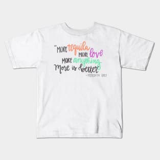 More is better Kids T-Shirt